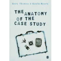 The Anatomy of the Case Study (Paperback)