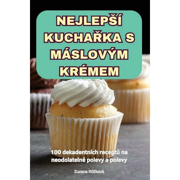 Nejlepsí KuchaŘka S Máslovým Krémem, (Paperback)