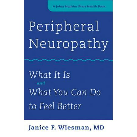 Peripheral Neuropathy : What It Is and What You Can Do to Feel (Best Diet For Peripheral Neuropathy)