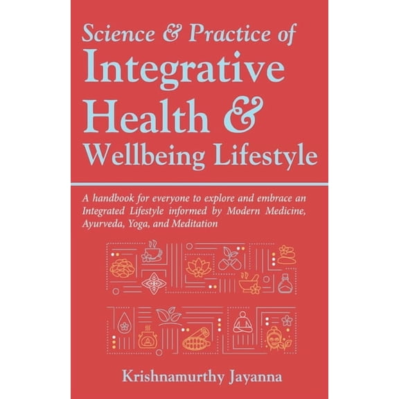 Science & Practice of Integrative Health & Wellbeing Lifestyle, (Paperback)
