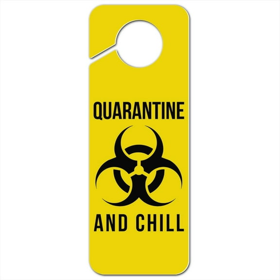 Biohazard Quarantine and Chill Plastic Door Knob Hanger Sign