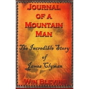 Pre-Owned The Journal of a Mountain Man: James Clyman's Own Story (Paperback) by Linda Hasselstrom, Win Blevins