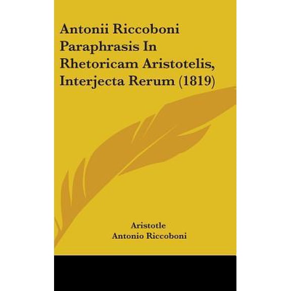 Antonii Riccoboni Paraphrasis in Rhetoricam Aristotelis, Interjecta Rerum (1819) Hardcover