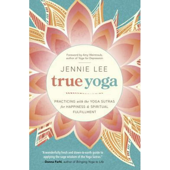 Pre-Owned True Yoga: Practicing with the Yoga Sutras for Happiness & Spiritual Fulfillment (Paperback) 0738746258 9780738746258