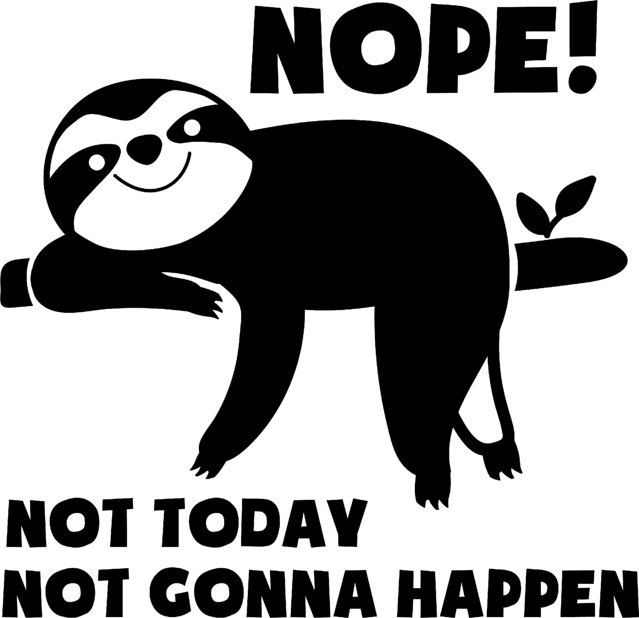 Nope! Not Today Not Gonna Happen Sloth Funny Wall Decals for Walls Peel and Stick wall art