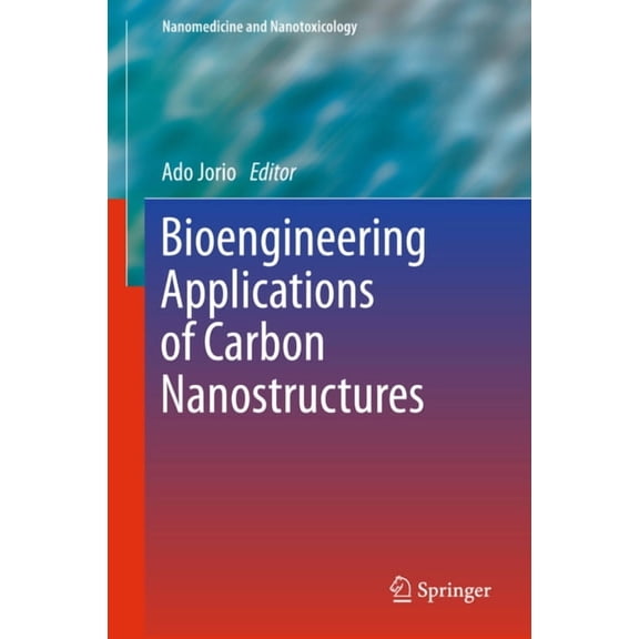 Nanomedicine and Nanotoxicology Bioengineering Applications of Carbon Nanostructures, (Hardcover)