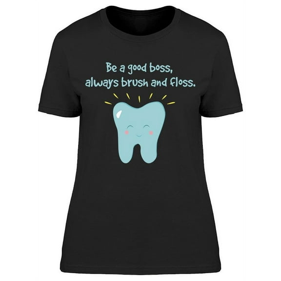 Be Good Boss With Your Teeth T-Shirt Women -Image by Shutterstock, Female XX-Large