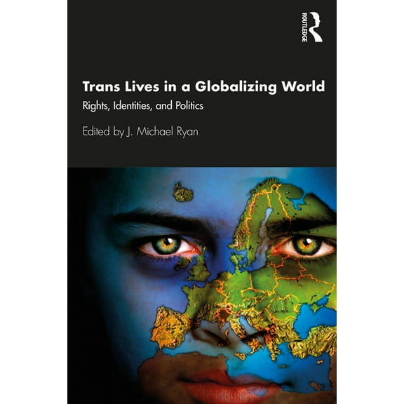 Trans Lives in a Globalizing World: Rights, Identities and Politics, (Paperback)