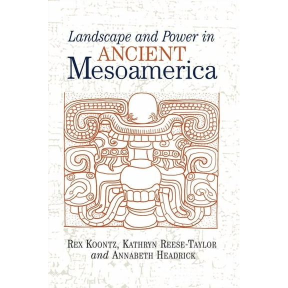 Landscape and Power in Ancient Mesoamerica, (Hardcover)