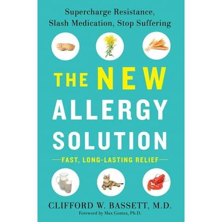 The New Allergy Solution : Supercharge Resistance, Slash Medication, Stop (The Best Allergy Medication)