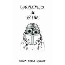 Sunflowers & Scars, (Paperback)