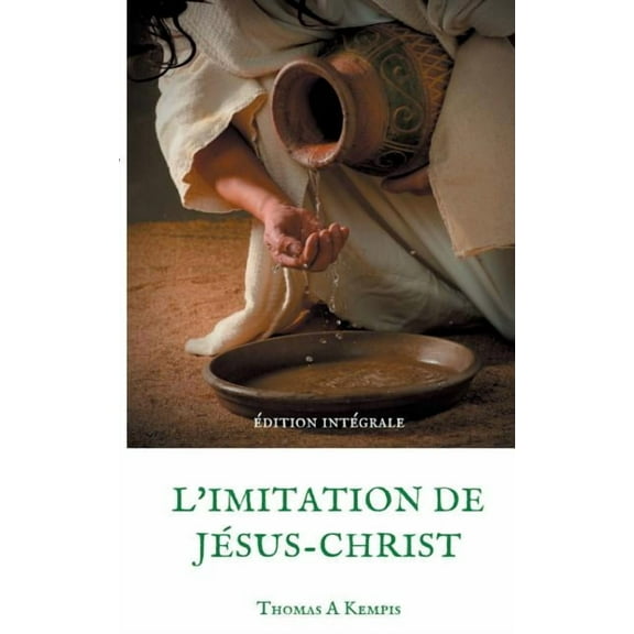 L'imitation de JÃ©sus-Christ (Guide spirituel pour le quotidien du chrÃ©tien ordinaire): Le livre le plus imprimÃ© au , (Paperback)