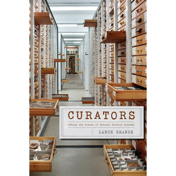 Curators: Behind the Scenes of Natural History Museums, (Hardcover)