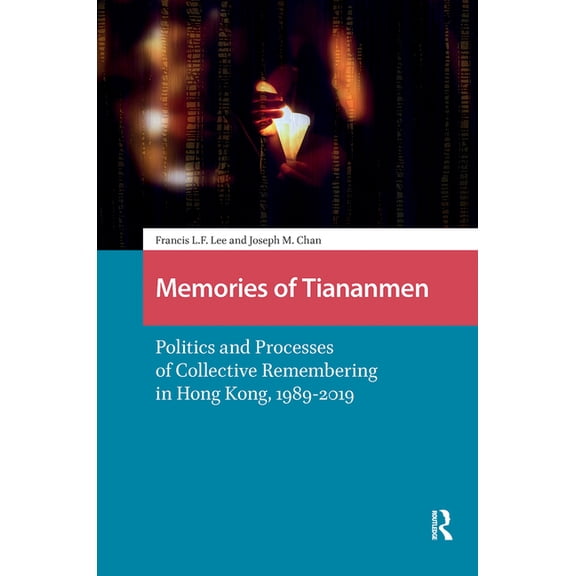 China: From Revolution to Reform Memories of Tiananmen: Politics and Processes of Collective Remembering in Hong Kong, 1989-2019, (Hardcover)