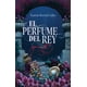 thumbnail image 1 of Libro Td El Perfume Del Rey Tapa Blanda, Autor Karine Bernal Lobo, Editorial Planeta Mexico, 1 of 1