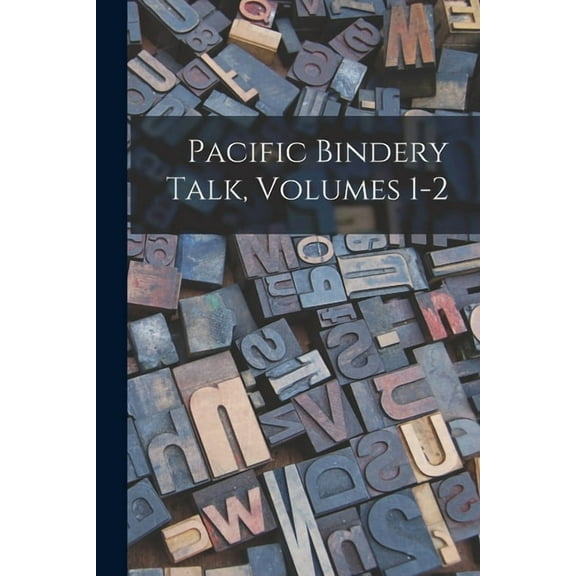 Pacific Bindery Talk, Volumes 1-2, (Paperback)