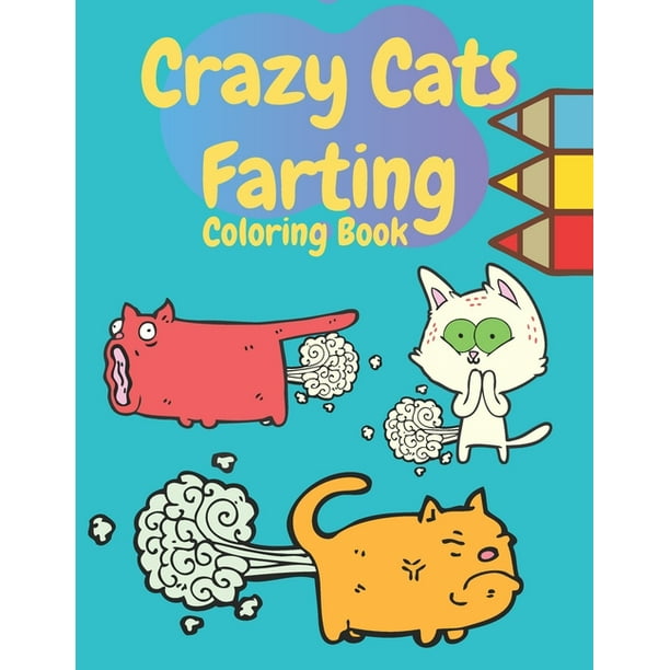 Crazy Cats Farting Coloring Book: Super Cute Kawaii farting Coloring Books, Best presents for cat owners, Awesome gift for all kids boys girls adult ...