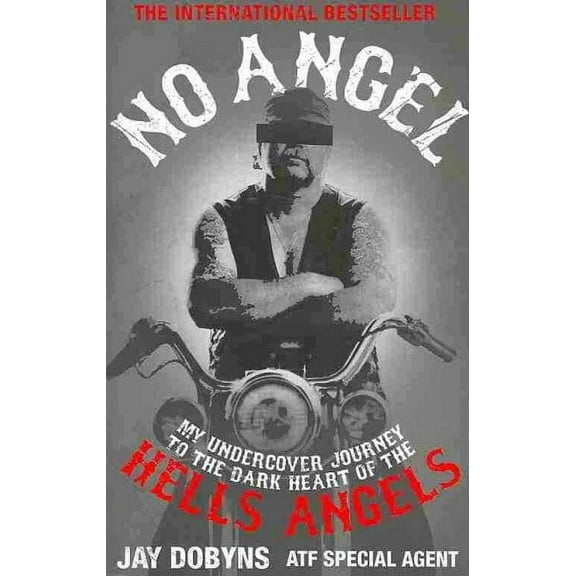 No Angel : My Undercover Journey to the Dark Heart of the Hells Angels