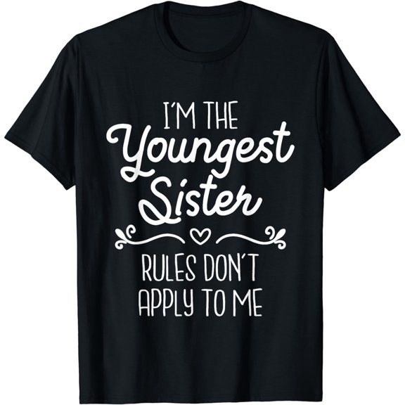 I'm The Youngest Sister - Girl Rules Sisters Sibling T-Shirt