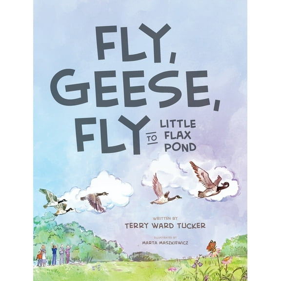 Fly, Geese, Fly: to Little Flax Pond, (Hardcover)