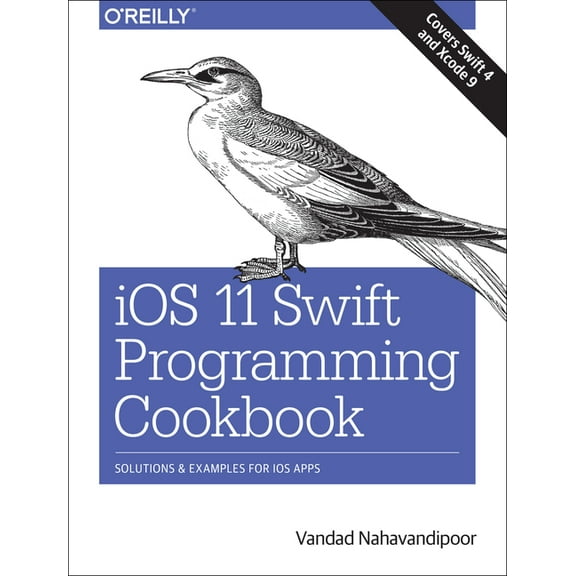 IOS 11 Swift Programming Cookbook: Solutions and Examples for IOS Apps (Paperback)