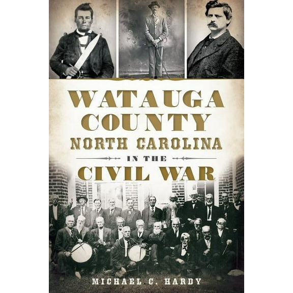 Civil War: Watauga County, North Carolina, in the Civil War (Paperback)