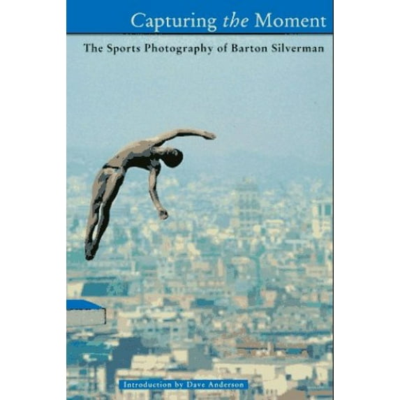Pre-Owned Capturing the Moment: The Sports Photography of Barton Silverman (Hardcover) 0670868817 9780670868810