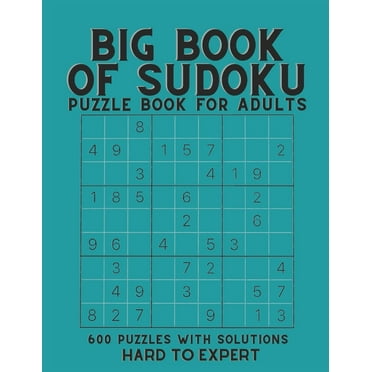 Hard to Expert Sudoku Book Big Book of Sudoku: sudoku puzzle book for adults with solutions, Hard To Expert Sudoku, sudoku 600 puzzles, (Paperback)