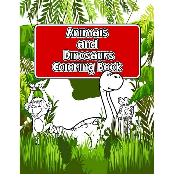Animals and Dinosaurs Coloring Book: Super Fun & Simple Animals and Dinosaurs Coloring Pages for Kids, (Paperback)