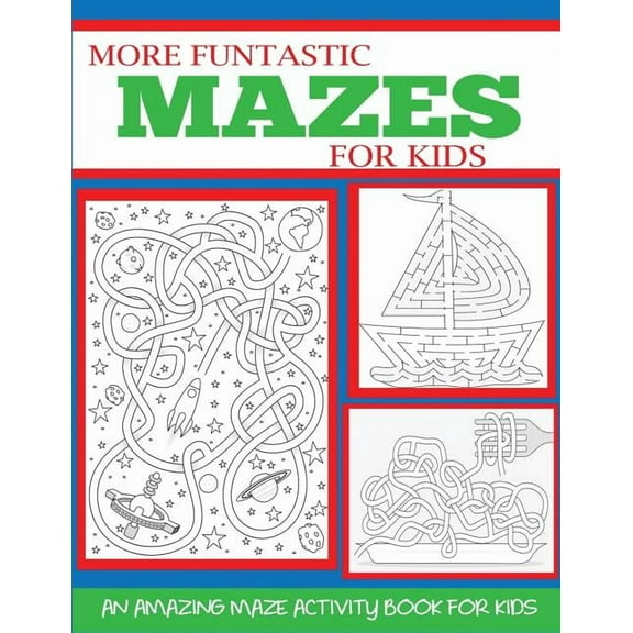 Kids Activity Books More Funtastic Mazes for Kids 4-10, (Paperback)