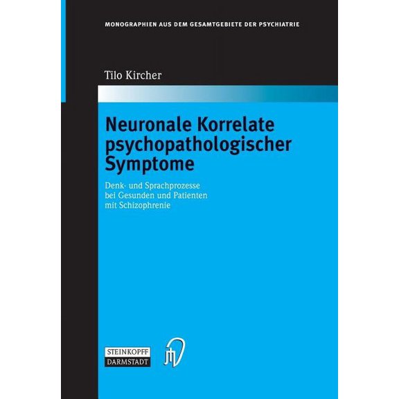 Monographien Aus Dem Gesamtgebiete der P Neuronale Korrelate Psychopathologischer Syndrome: Denk- Und Sprachprozesse Bei Gesunden Und Patienten Mit Schizophrenie, Book 106, (Hardcover)