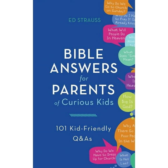 Bible Answers for Parents of Curious Kids : 101 Kid-Friendly Q&As (Paperback)