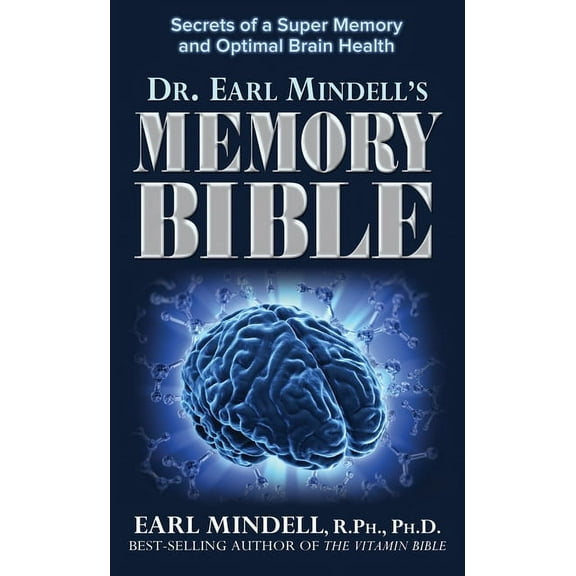 Dr. Earl Mindell's Memory Bible: Secrets of a Super Memory and Optimal Brain Health, (Hardcover)