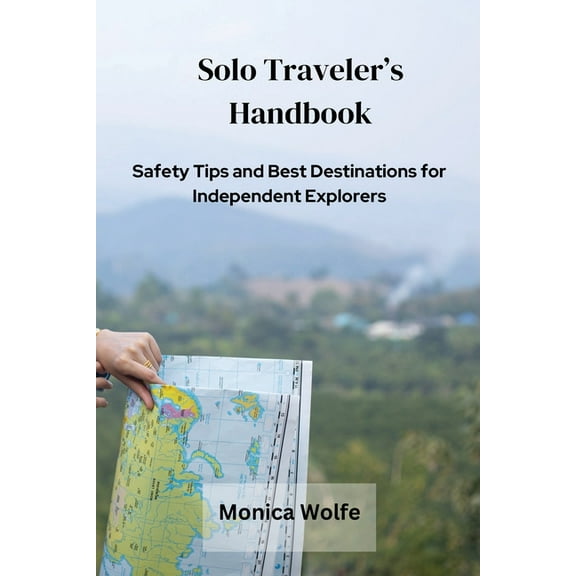 Solo Traveler's Handbook: Safety Tips and Best Destinations for Independent Explorers, (Paperback)
