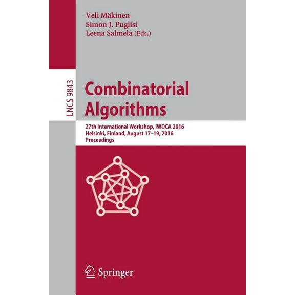 Combinatorial Algorithms: 27th International Workshop, Iwoca 2016, Helsinki, Finland, August 17-19, 2016, Proceedings, (Paperback)