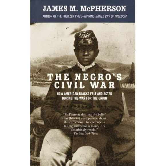 Pre-owned Negro's Civil War : How American Blacks Felt and Acted During the War for the Union, Paperback by McPherson, James M., ISBN 140003390X, ISBN-13 9781400033904