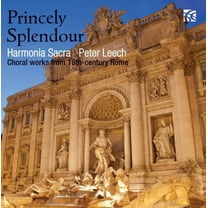Harmonia Sacra - Princely Splendour: Choral Works from 18th Century - Music & Performance - CD