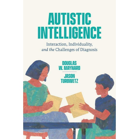 Autistic Intelligence: Interaction, Individuality, and the Challenges of Diagnosis, (Paperback)
