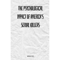 The Psychological Impact of America's Serial Killers, (Paperback)