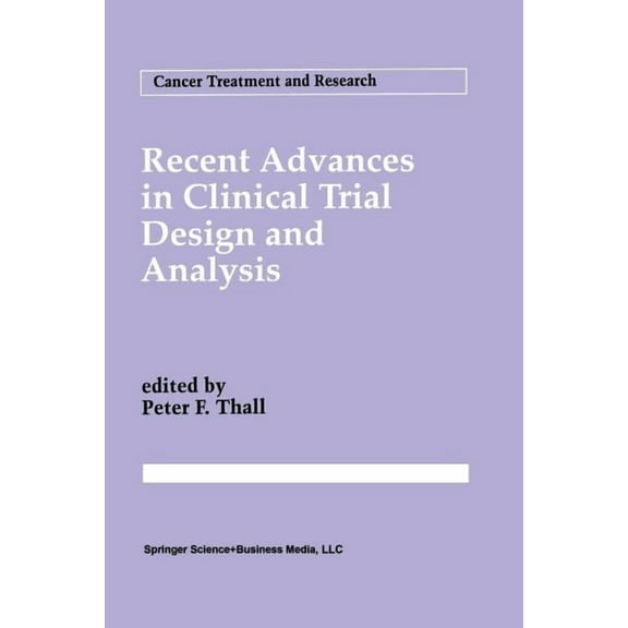 Cancer Treatment and Research Recent Advances in Clinical Trial Design and Analysis, Book 75, (Paperback)