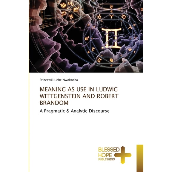 Meaning as Use in Ludwig Wittgenstein and Robert Brandom, (Paperback)