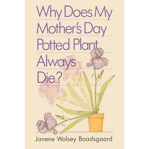 Pre-Owned Why Does My Mother's Day Potted Plant Always Die? (Hardcover) 0875791441 9780875791449