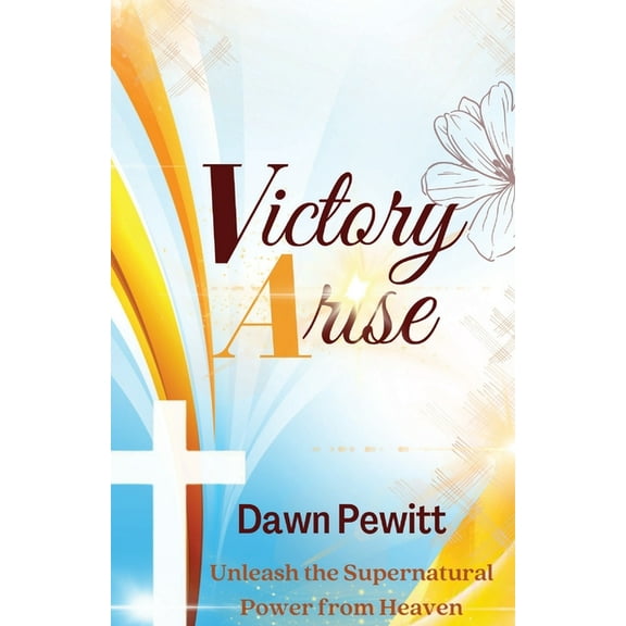 Victory Arise : Unleash the Supernatural Power from Heaven (Paperback)