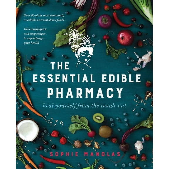 Essential Edible Pharmacy: Heal Yourself from the Inside Out (Paperback)
