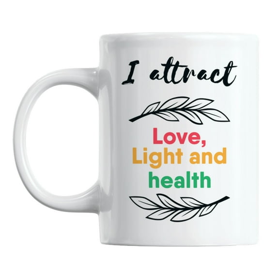 I Attract Love, Light and Health Quotes White Ceramic Coffee & Tea Mug (11oz)