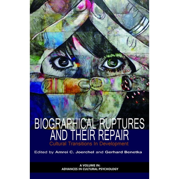 Advances in Cultural Psychology: Constru Biographical Ruptures and Their Repair: Cultural Transitions in Development, (Paperback)