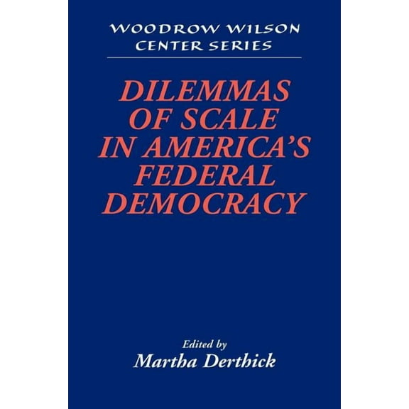 Woodrow Wilson Center Press Dilemmas of Scale in America's Federal Democracy, (Paperback)