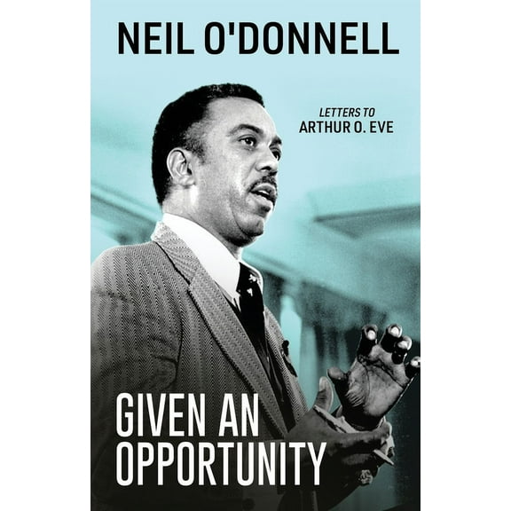 Given an Opportunity: Letters to Arthur O. Eve (Paperback)