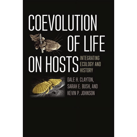 Interspecific Interactions Coevolution of Life on Hosts: Integrating Ecology and History, (Paperback)