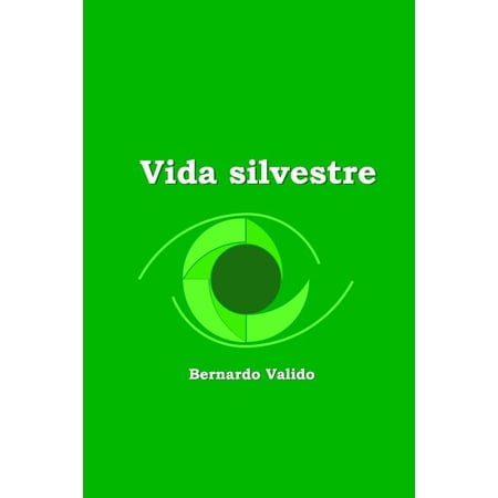 Vida Silvestre: not Spanish Edition Paperback 1545165874 9781545165874 BV Bernardo Samuel Valido BV